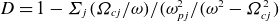 upper D equals 1 minus upper Sigma Subscript j Baseline left parenthesis upper Omega Subscript c j Baseline divided by omega right parenthesis slash left parenthesis omega Subscript p j Superscript 2 Baseline divided by left parenthesis omega squared minus upper Omega Subscript c j Superscript 2 Baseline right parenthesis