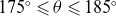 175 Superscript ring Baseline less than or slanted equals theta less than or slanted equals 185 Superscript ring