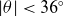 StartAbsoluteValue theta EndAbsoluteValue less than 36 Superscript ring