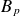 upper B Subscript p