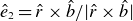 ModifyingAbove e With caret Subscript 2 Baseline equals ModifyingAbove r With caret times ModifyingAbove b With caret divided by StartAbsoluteValue ModifyingAbove r With caret times ModifyingAbove b With caret EndAbsoluteValue