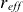 r Subscript italic eff
