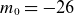 m 0 equals negative 26