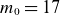 m 0 equals 17
