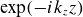 exp left parenthesis minus i k Subscript z Baseline z right parenthesis