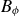 upper B Subscript phi