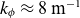 k Subscript phi Baseline almost equals 8 normal m Superscript negative 1