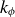 k Subscript phi