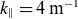 k Subscript parallel to Baseline equals 4 normal m Superscript negative 1