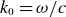 k 0 equals omega divided by c