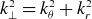 k Subscript up tack Superscript 2 Baseline equals k Subscript theta Superscript 2 Baseline plus k Subscript r Superscript 2