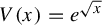 upper V left parenthesis x right parenthesis equals e Superscript StartRoot x EndRoot