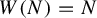 upper W left parenthesis upper N right parenthesis equals upper N