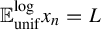 double struck upper E Subscript unif Superscript log Baseline x Subscript n Baseline equals upper L