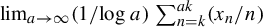 limit Underscript a right arrow infinity Endscripts left parenthesis 1 divided by log a right parenthesis sigma summation Underscript n equals k Overscript a k Endscripts left parenthesis x Subscript n Baseline divided by n right parenthesis