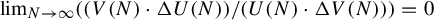 limit Underscript upper N right arrow infinity Endscripts left parenthesis left parenthesis upper V left parenthesis upper N right parenthesis dot normal upper Delta upper U left parenthesis upper N right parenthesis right parenthesis divided by left parenthesis upper U left parenthesis upper N right parenthesis dot normal upper Delta upper V left parenthesis upper N right parenthesis right parenthesis right parenthesis equals 0