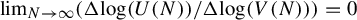 limit Underscript upper N right arrow infinity Endscripts left parenthesis normal upper Delta log left parenthesis upper U left parenthesis upper N right parenthesis right parenthesis divided by normal upper Delta log left parenthesis upper V left parenthesis upper N right parenthesis right parenthesis right parenthesis equals 0