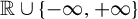 double struck upper R union StartSet negative infinity comma plus infinity EndSet