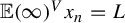 double struck upper E left parenthesis infinity right parenthesis Superscript upper V Baseline x Subscript n Baseline equals upper L