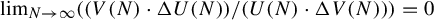 limit Underscript upper N right arrow infinity Endscripts left parenthesis left parenthesis upper V left parenthesis upper N right parenthesis dot normal upper Delta upper U left parenthesis upper N right parenthesis right parenthesis divided by left parenthesis upper U left parenthesis upper N right parenthesis dot normal upper Delta upper V left parenthesis upper N right parenthesis right parenthesis right parenthesis equals 0