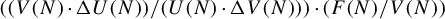 left parenthesis left parenthesis upper V left parenthesis upper N right parenthesis dot normal upper Delta upper U left parenthesis upper N right parenthesis right parenthesis divided by left parenthesis upper U left parenthesis upper N right parenthesis dot normal upper Delta upper V left parenthesis upper N right parenthesis right parenthesis right parenthesis dot left parenthesis upper F left parenthesis upper N right parenthesis divided by upper V left parenthesis upper N right parenthesis right parenthesis