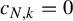 c Subscript upper N comma k Baseline equals 0