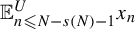 double struck upper E Subscript n less than or slanted equals upper N minus s left parenthesis upper N right parenthesis minus 1 Superscript upper U Baseline x Subscript n