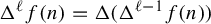 normal upper Delta Superscript script l Baseline f left parenthesis n right parenthesis equals normal upper Delta left parenthesis normal upper Delta Superscript script l minus 1 Baseline f left parenthesis n right parenthesis right parenthesis