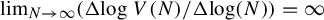 limit Underscript upper N right arrow infinity Endscripts left parenthesis normal upper Delta log upper V left parenthesis upper N right parenthesis divided by normal upper Delta log left parenthesis upper N right parenthesis right parenthesis equals infinity