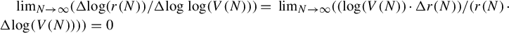 limit Underscript upper N right arrow infinity Endscripts left parenthesis normal upper Delta log left parenthesis r left parenthesis upper N right parenthesis right parenthesis divided by normal upper Delta log log left parenthesis upper V left parenthesis upper N right parenthesis right parenthesis right parenthesis equals limit Underscript upper N right arrow infinity Endscripts left parenthesis left parenthesis log left parenthesis upper V left parenthesis upper N right parenthesis right parenthesis dot normal upper Delta r left parenthesis upper N right parenthesis right parenthesis divided by left parenthesis r left parenthesis upper N right parenthesis dot normal upper Delta log left parenthesis upper V left parenthesis upper N right parenthesis right parenthesis right parenthesis right parenthesis equals 0