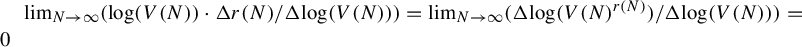 limit Underscript upper N right arrow infinity Endscripts left parenthesis log left parenthesis upper V left parenthesis upper N right parenthesis right parenthesis dot normal upper Delta r left parenthesis upper N right parenthesis divided by normal upper Delta log left parenthesis upper V left parenthesis upper N right parenthesis right parenthesis right parenthesis equals limit Underscript upper N right arrow infinity Endscripts left parenthesis normal upper Delta log left parenthesis upper V left parenthesis upper N right parenthesis Superscript r left parenthesis upper N right parenthesis Baseline right parenthesis divided by normal upper Delta log left parenthesis upper V left parenthesis upper N right parenthesis right parenthesis right parenthesis equals 0