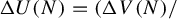 normal upper Delta upper U left parenthesis upper N right parenthesis equals left parenthesis normal upper Delta upper V left parenthesis upper N right parenthesis slash