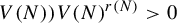 upper V left parenthesis upper N right parenthesis right parenthesis upper V left parenthesis upper N right parenthesis Superscript r left parenthesis upper N right parenthesis Baseline greater than 0