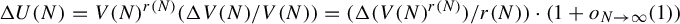normal upper Delta upper U left parenthesis upper N right parenthesis equals upper V left parenthesis upper N right parenthesis Superscript r left parenthesis upper N right parenthesis Baseline left parenthesis normal upper Delta upper V left parenthesis upper N right parenthesis divided by upper V left parenthesis upper N right parenthesis right parenthesis equals left parenthesis normal upper Delta left parenthesis upper V left parenthesis upper N right parenthesis Superscript r left parenthesis upper N right parenthesis Baseline right parenthesis divided by r left parenthesis upper N right parenthesis right parenthesis dot left parenthesis 1 plus o Subscript upper N right arrow infinity Baseline left parenthesis 1 right parenthesis right parenthesis