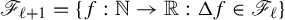 script upper F Subscript script l plus 1 Baseline equals left brace f colon double struck upper N right arrow double struck upper R colon normal upper Delta f element of script upper F Subscript script l Baseline right brace