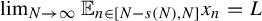 limit Underscript upper N right arrow infinity Endscripts double struck upper E Subscript n element of left bracket upper N minus s left parenthesis upper N right parenthesis comma upper N right bracket Baseline x Subscript n Baseline equals upper L