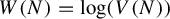 upper W left parenthesis upper N right parenthesis equals log left parenthesis upper V left parenthesis upper N right parenthesis right parenthesis