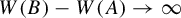 upper W left parenthesis upper B right parenthesis minus upper W left parenthesis upper A right parenthesis right arrow infinity