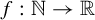 f colon double struck upper N right arrow double struck upper R