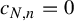 c Subscript upper N comma n Baseline equals 0