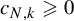 c Subscript upper N comma k Baseline greater than or slanted equals 0