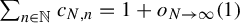 sigma summation Underscript n element of double struck upper N Endscripts c Subscript upper N comma n Baseline equals 1 plus o Subscript upper N right arrow infinity Baseline left parenthesis 1 right parenthesis