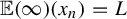 double struck upper E left parenthesis infinity right parenthesis left parenthesis x Subscript n Baseline right parenthesis equals upper L