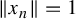StartMetric x Subscript n Baseline EndMetric equals 1