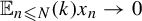 double struck upper E Subscript n less than or slanted equals upper N Baseline left parenthesis k right parenthesis x Subscript n Baseline right arrow 0