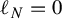 script l Subscript upper N Baseline equals 0