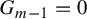 upper G Subscript m minus 1 Baseline equals 0