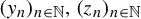 left parenthesis y Subscript n Baseline right parenthesis Subscript n element of double struck upper N Baseline comma left parenthesis z Subscript n Baseline right parenthesis Subscript n element of double struck upper N Baseline