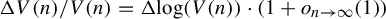 normal upper Delta upper V left parenthesis n right parenthesis divided by upper V left parenthesis n right parenthesis equals normal upper Delta log left parenthesis upper V left parenthesis n right parenthesis right parenthesis dot left parenthesis 1 plus o Subscript n right arrow infinity Baseline left parenthesis 1 right parenthesis right parenthesis