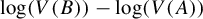 log left parenthesis upper V left parenthesis upper B right parenthesis right parenthesis minus log left parenthesis upper V left parenthesis upper A right parenthesis right parenthesis